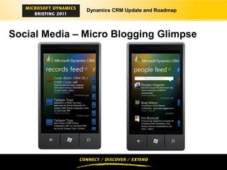 Dynamics CRM Update and Roadmap




Social Media – Micro Blogging Glimpse
 