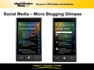 Dynamics CRM Update and Roadmap




Social Media – Micro Blogging Glimpse
 
