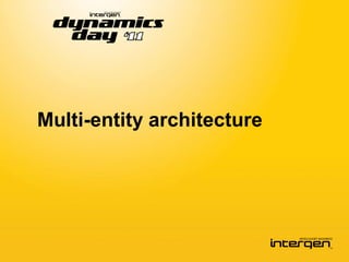 Multi-entity architecture
 