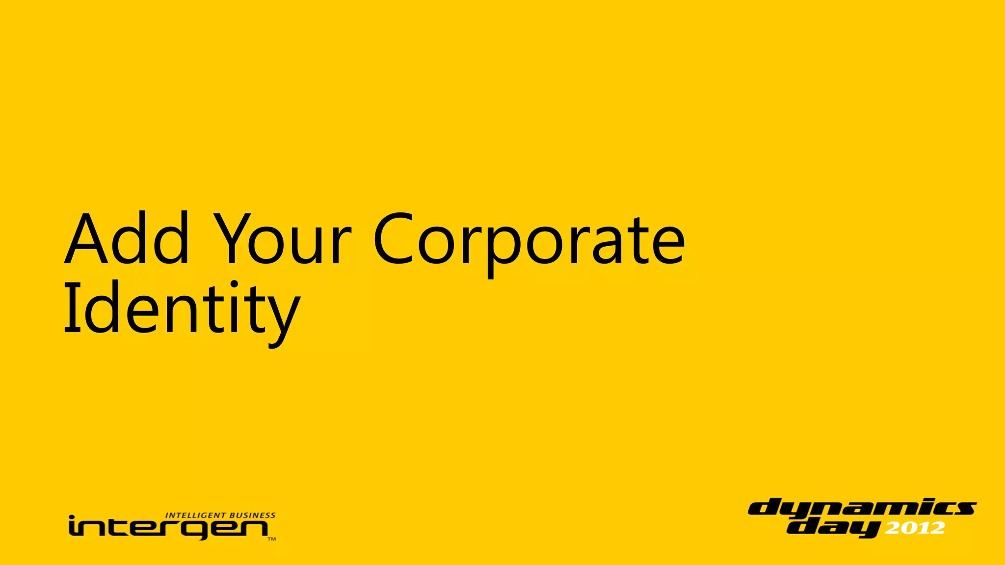 Add Your Corporate
Identity
 