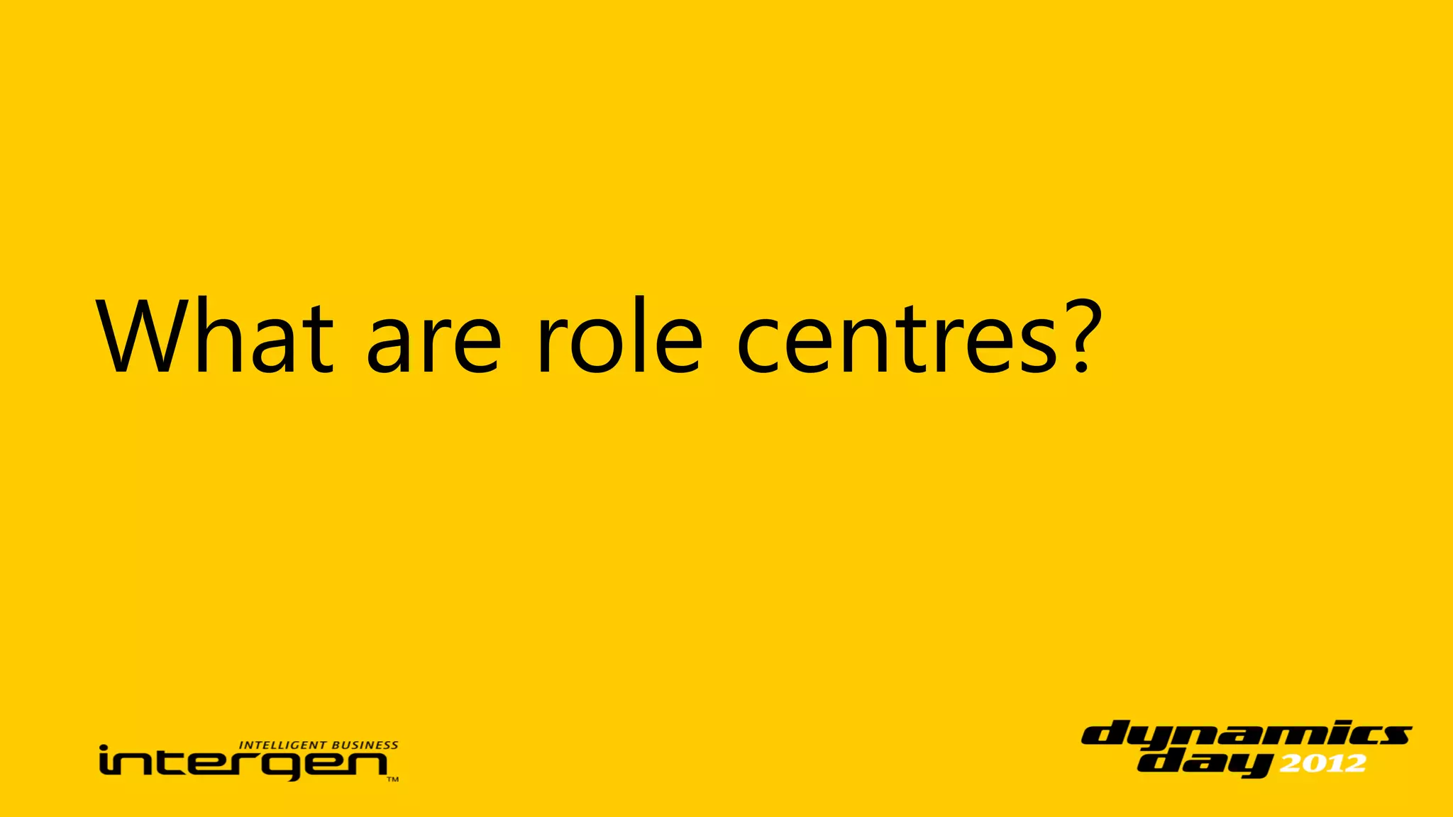 What are role centres?
 