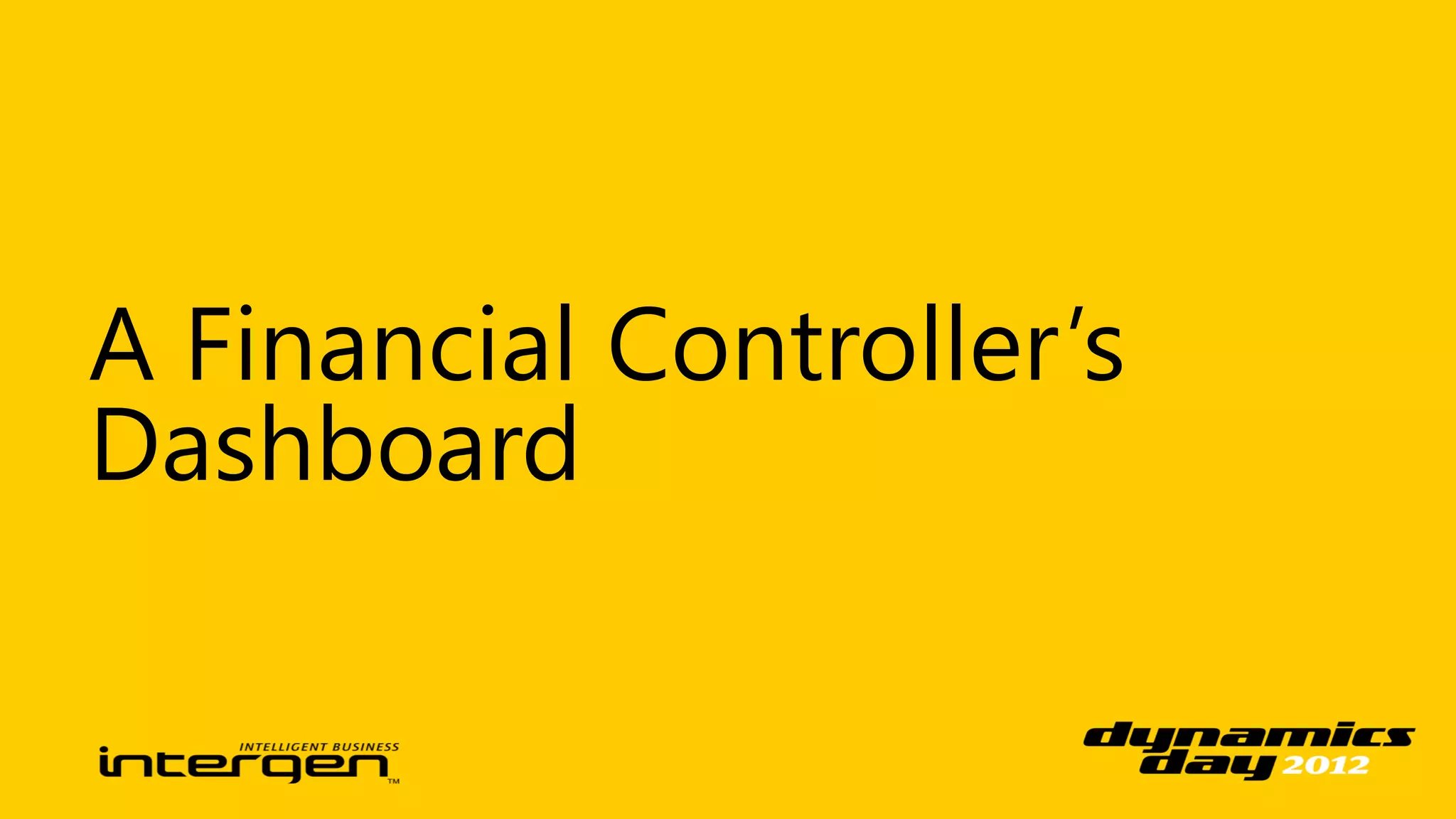 A Financial Controller’s
Dashboard
 