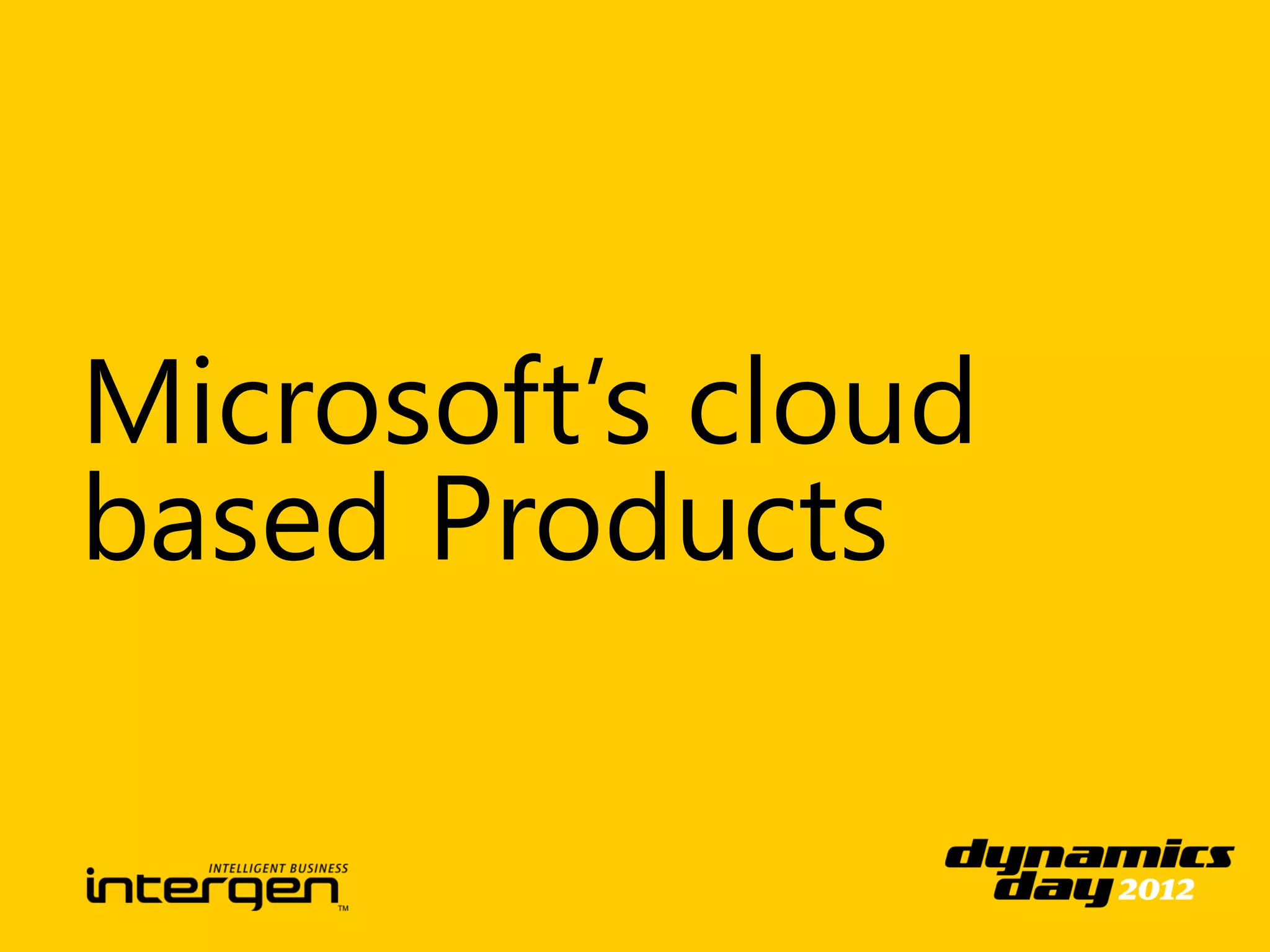 Microsoft’s cloud
based Products
 