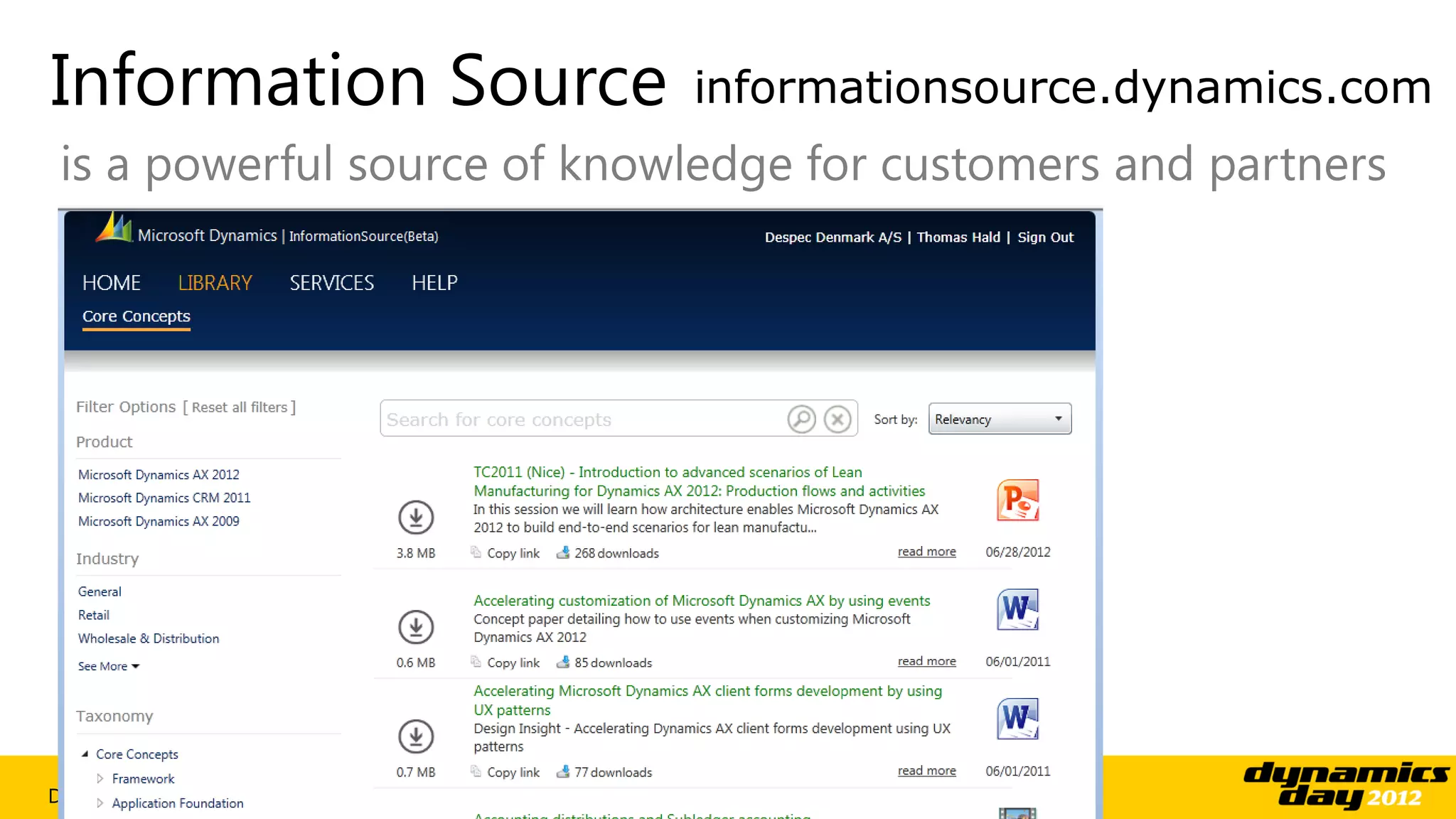 Information Source                          informationsource.dynamics.com
 is a powerful source of knowledge for customers and partners
 ■ Industry specific and horizontal functionality
 ■ Application frameworks and lifecycle




Dynamics AX Update & Roadmap
 