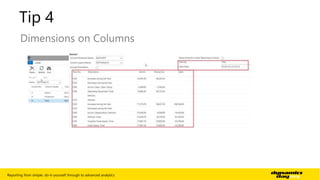 Tip 4 
Dimensions on Columns 
Reporting from simple, do-it-yourself through to advanced analytics | 9 
 