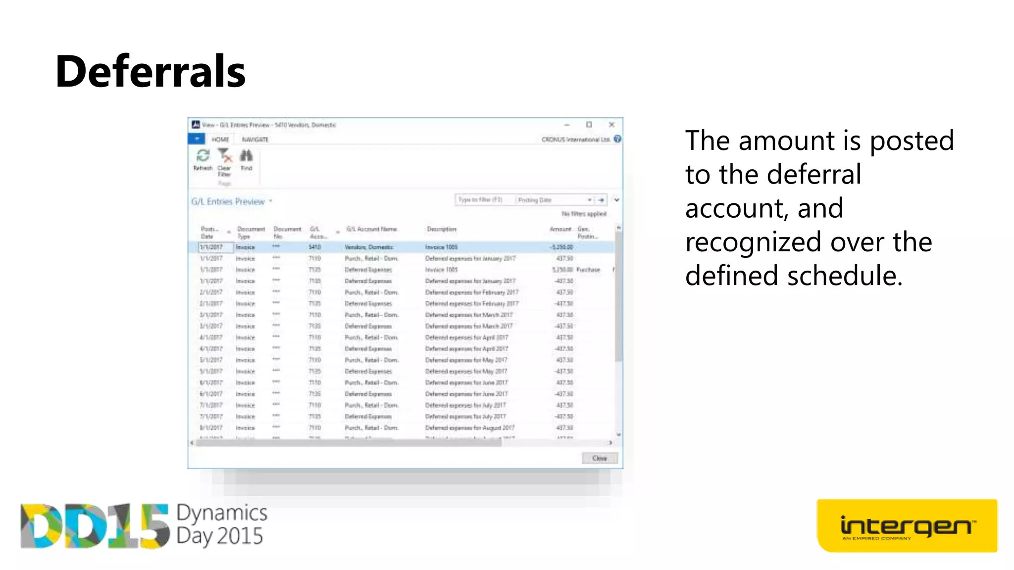 Deferrals
The amount is posted
to the deferral
account, and
recognized over the
defined schedule.
 