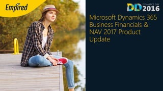 Microsoft Dynamics 365
Business Financials &
NAV 2017 Product
Update
 