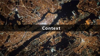 Context
 