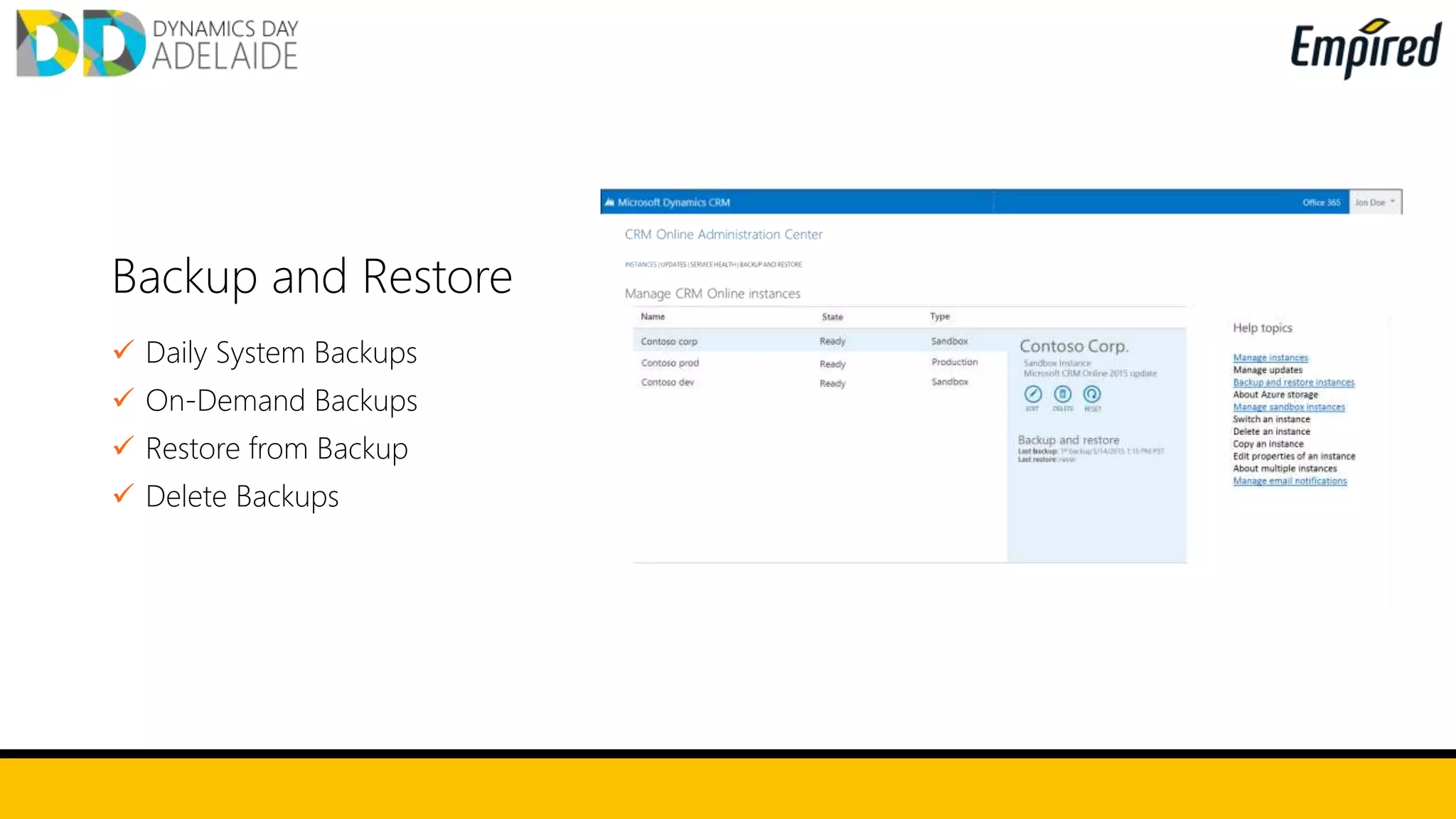 Backup and Restore
 Daily System Backups
 On-Demand Backups
 Restore from Backup
 Delete Backups
 