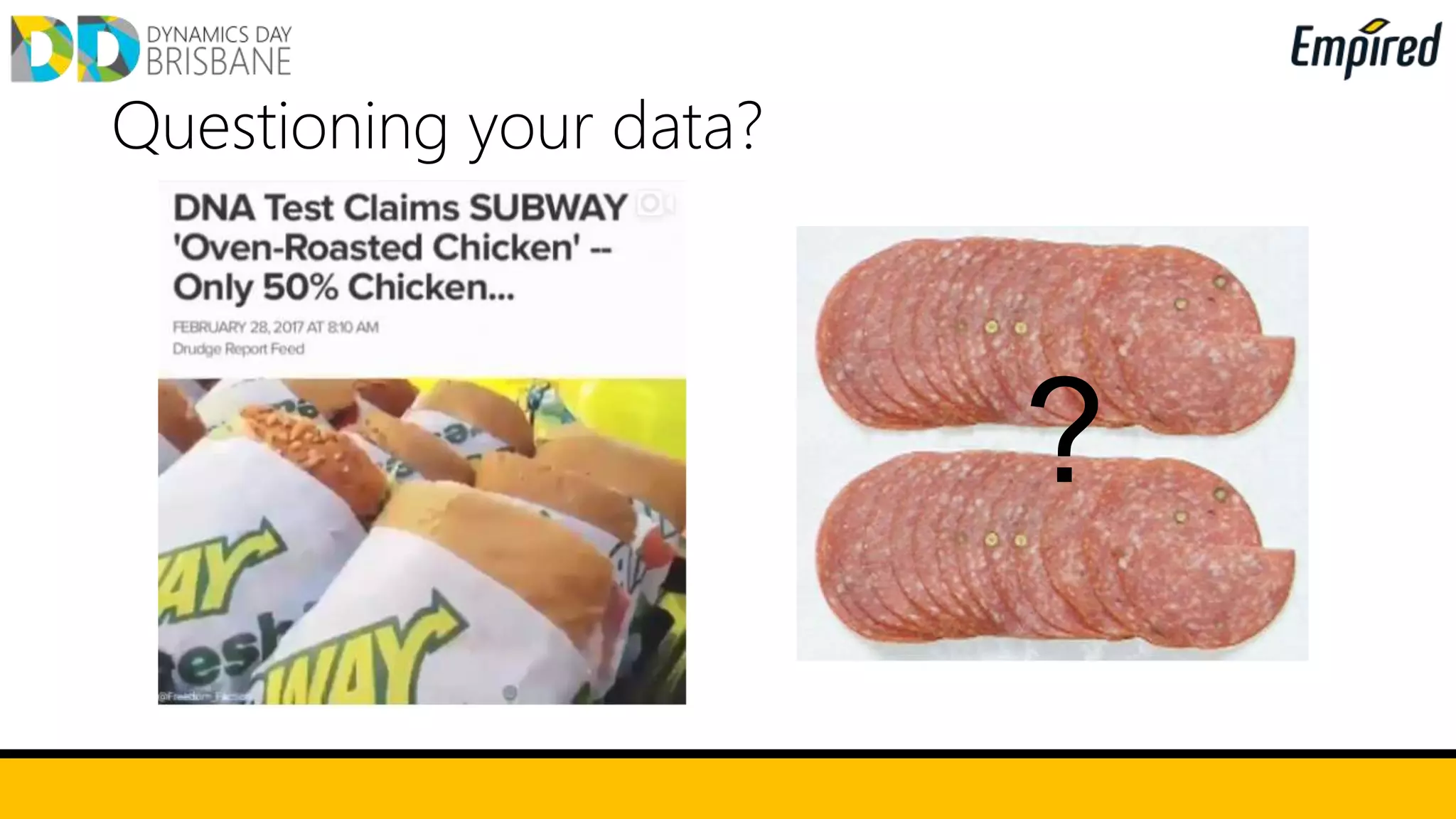 Questioning your data?
?