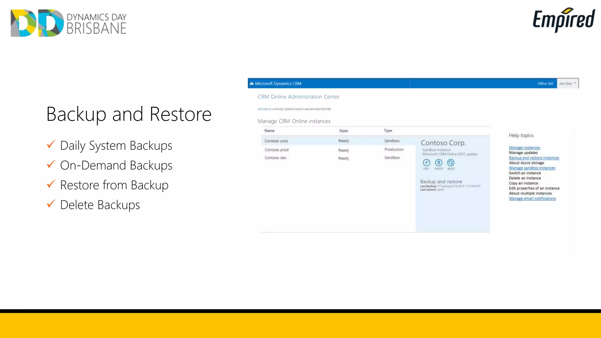 Backup and Restore
 Daily System Backups
 On-Demand Backups
 Restore from Backup
 Delete Backups
 