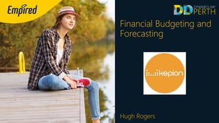 Financial Budgeting and
Forecasting
Hugh Rogers
 