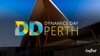 Dynamics Day 2017 Perth: Preparing the Organisation for Disruption