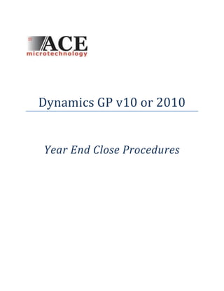 Dynamics GP v10 or 2010


Year End Close Procedures
 