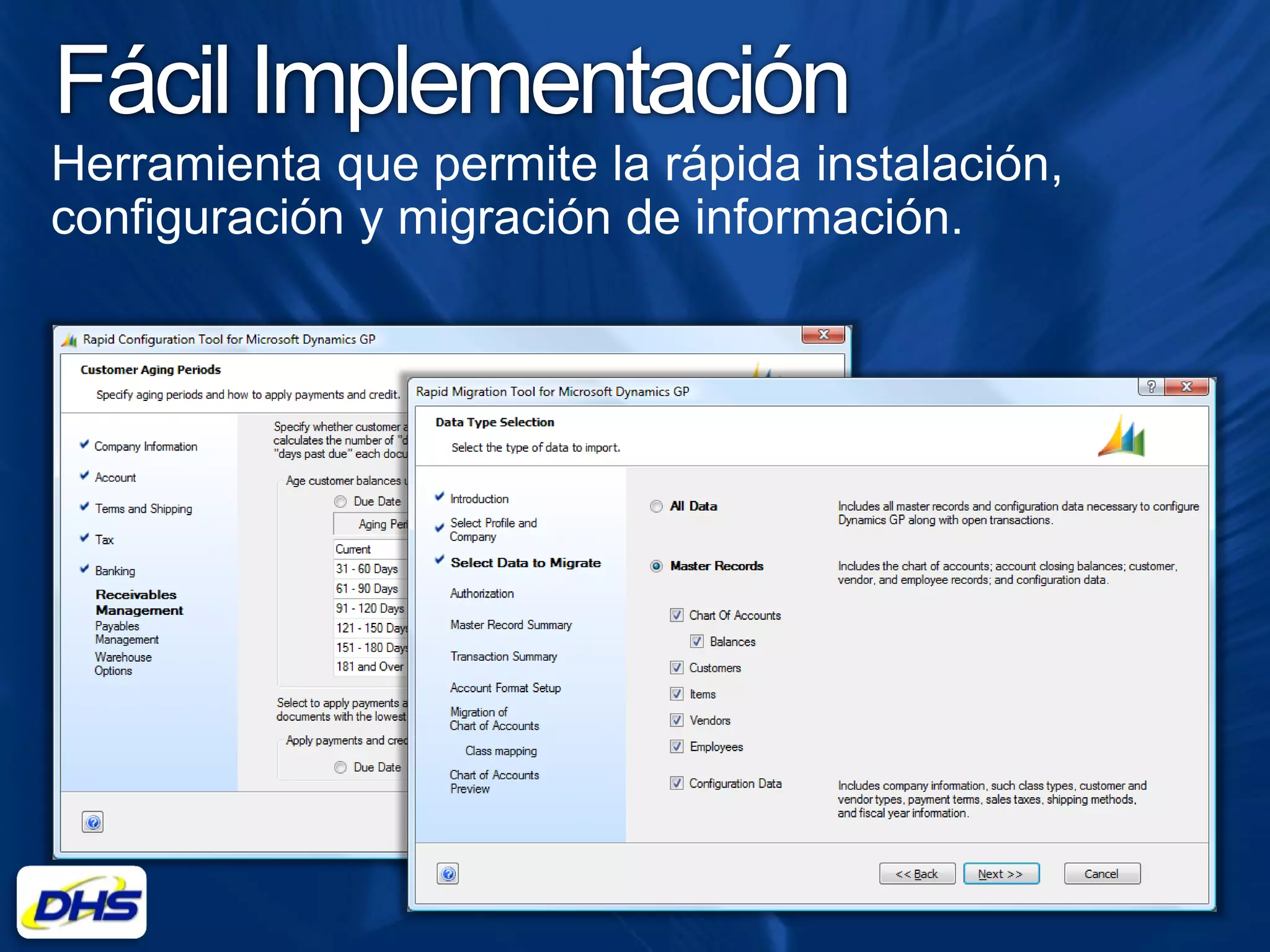 Fácil Implementación
Herramienta que permite la rápida instalación,
configuración y migración de información.
 