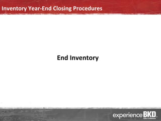 Inventory Year-End Closing Procedures




                    End Inventory
 