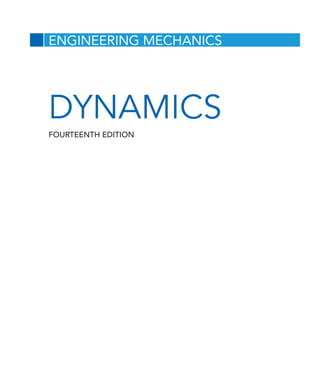 DYNAMICS
FOURTEENTH EDITION
ENGINEERING MECHANICS
 