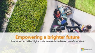 Empowering a brighter future
Educators can utilize digital tools to transform the success of a student
 
