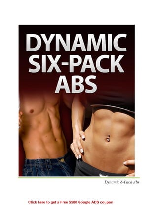 Dynamic 6-Pack Abs
Click here to get a Free $500 Google ADS coupon
 
