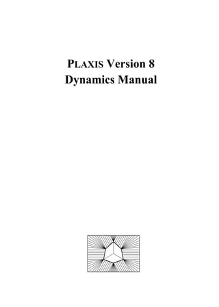 PLAXIS Version 8
Dynamics Manual
 