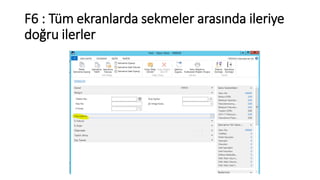 F6 : Tüm ekranlarda sekmeler arasında ileriye
doğru ilerler
 