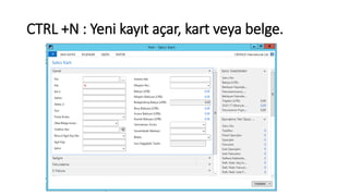 CTRL +N : Yeni kayıt açar, kart veya belge.
 