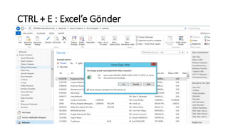 CTRL + E : Excel’e Gönder
 