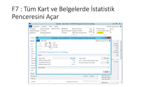 F7 : Tüm Kart ve Belgelerde İstatistik
Penceresini Açar
 