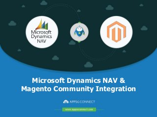 Microsoft Dynamics NAV &
Magento Community Integration
 