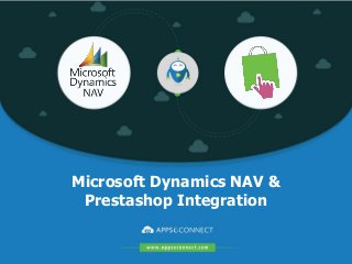 Microsoft Dynamics NAV &
Prestashop Integration
 
