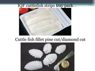 IQF cuttlefish strips tray pack
Cuttle fish fillet pine cut/diamond cut
 