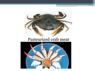 Live crab
Pasteurized crab meat
 
