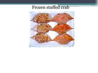 Frozen stuffed crab
 