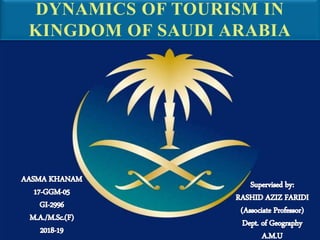 DYNAMICS OF TOURISM IN
KINGDOM OF SAUDI ARABIA
 