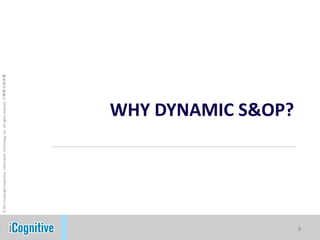 Why Dynamic S&OP? 3