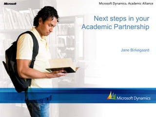 Next steps in your
Academic Partnership


            Jane Birkegaard
 