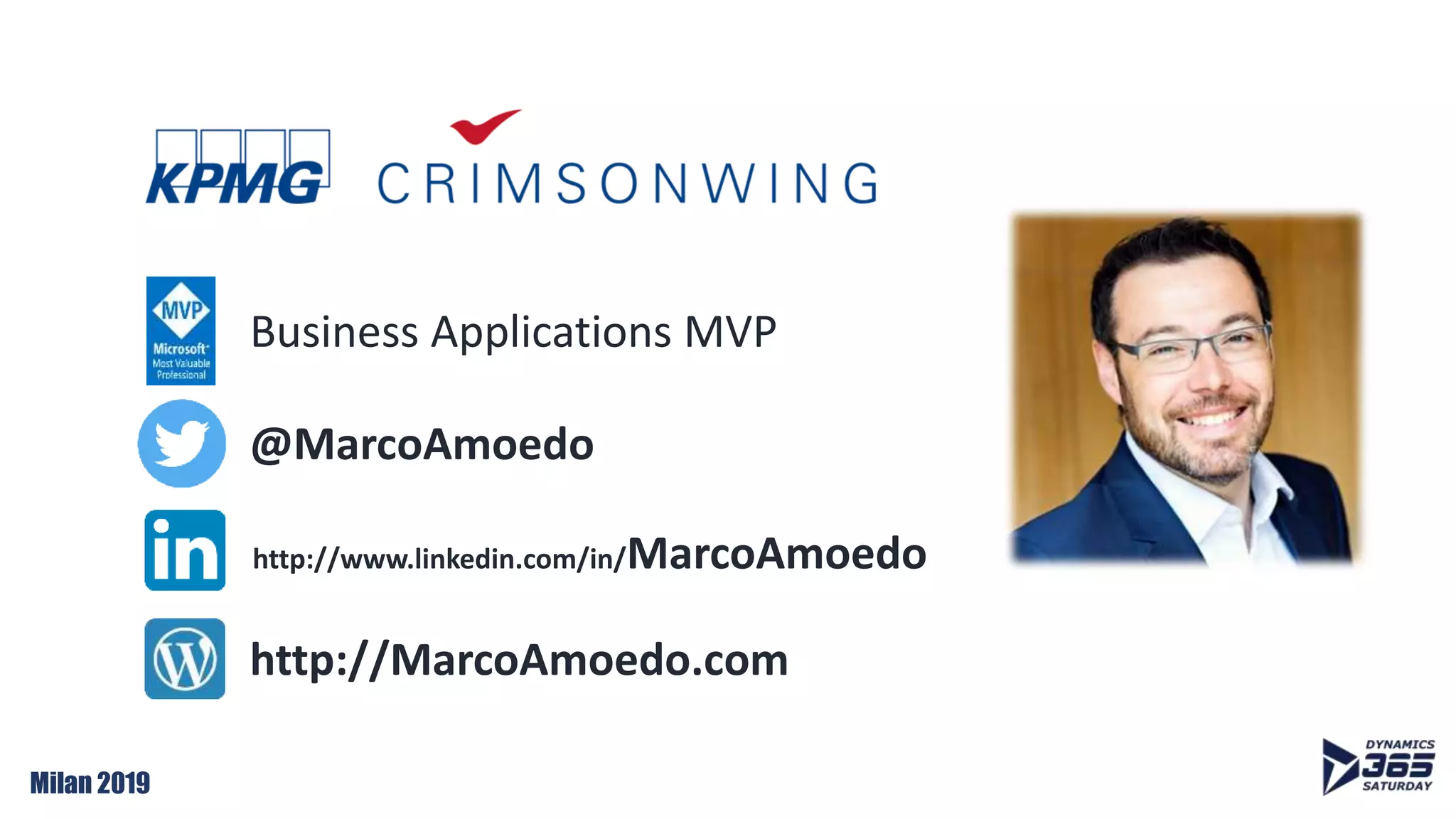 Milan 2019
http://MarcoAmoedo.com
@MarcoAmoedo
Business Applications MVP
http://www.linkedin.com/in/MarcoAmoedo
 