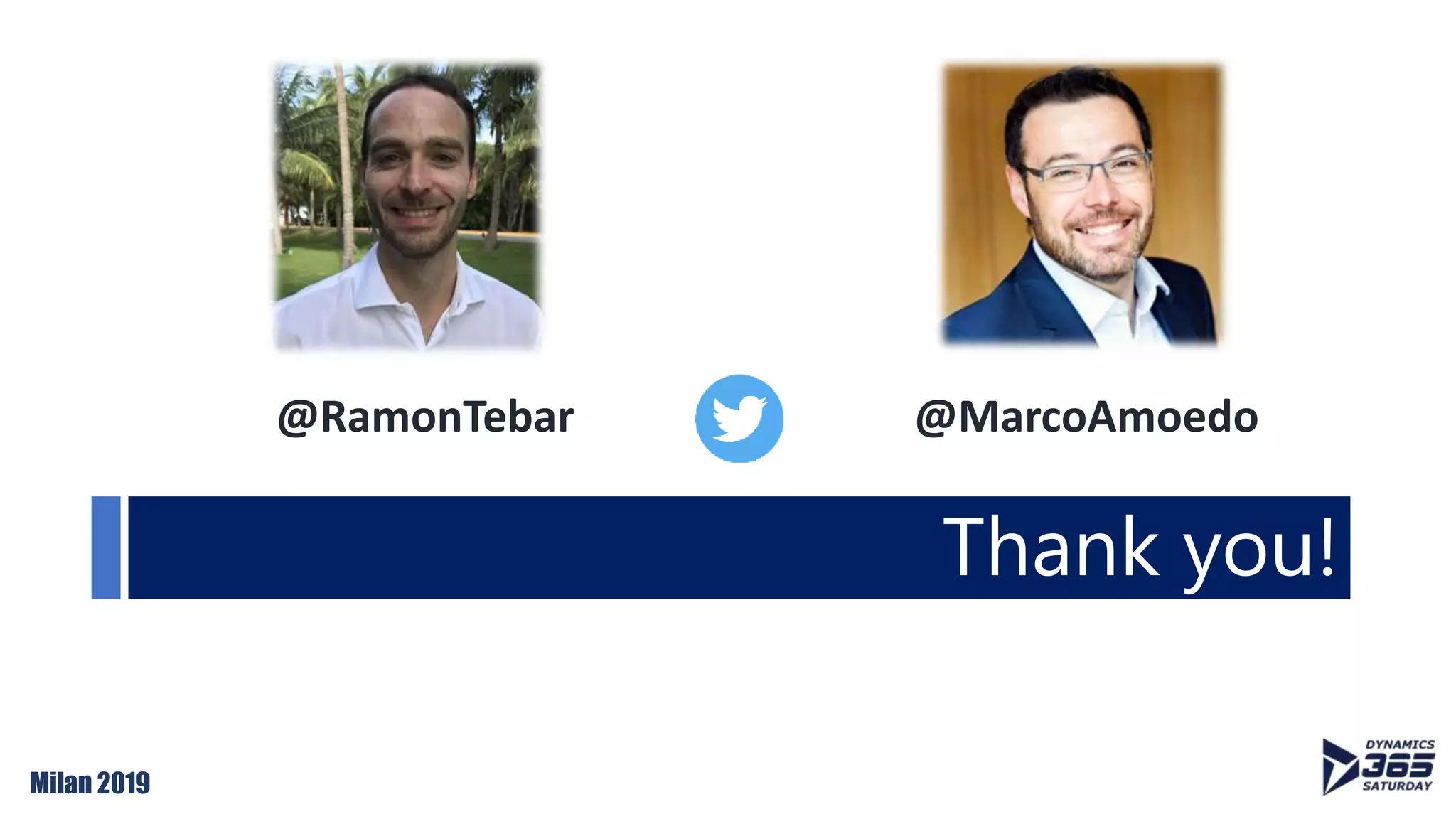 Milan 2019
Thank you!
@RamonTebar @MarcoAmoedo
 