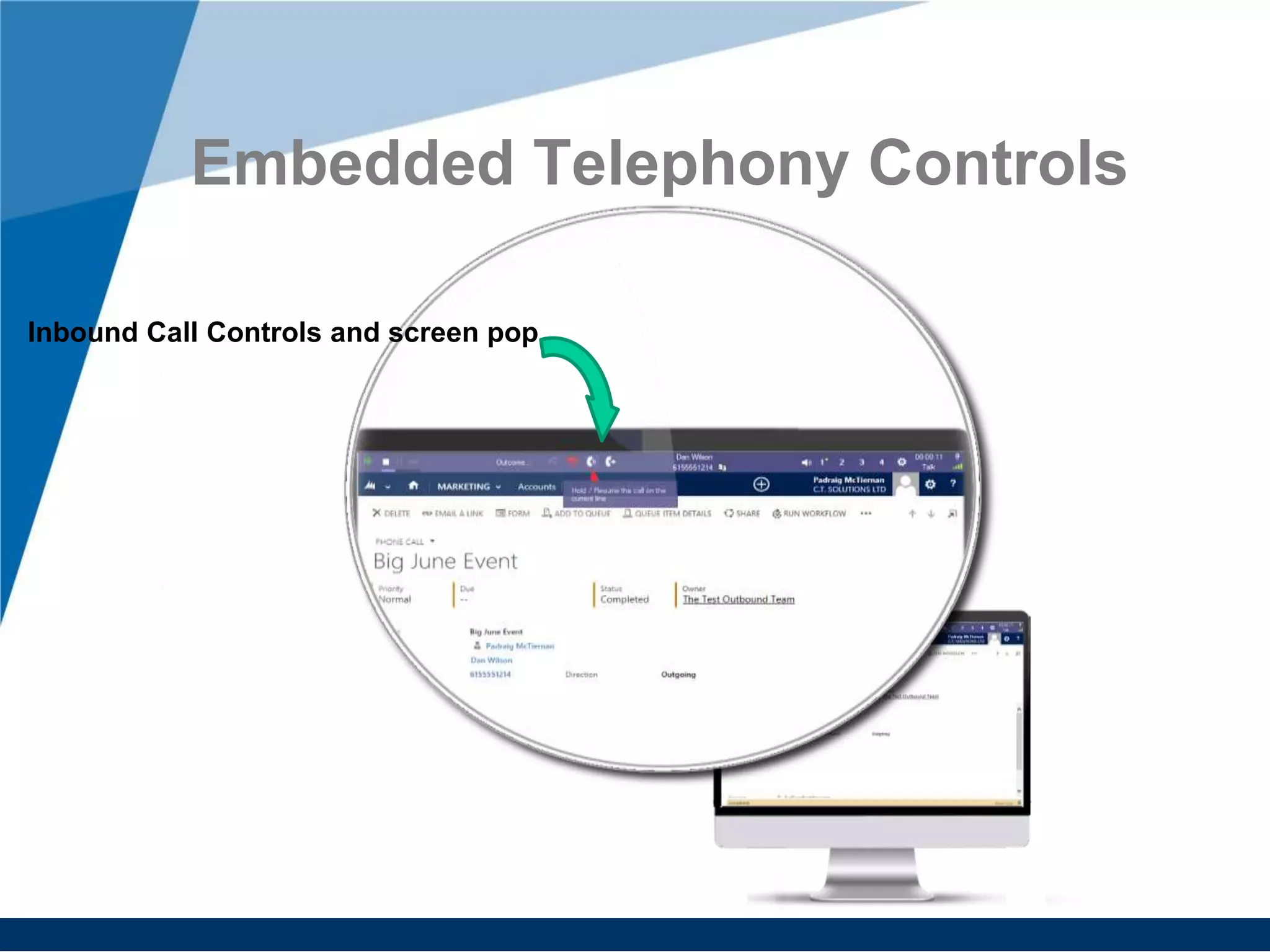 Embedded Telephony Controls
Inbound Call Controls and screen pop