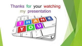 Thanks for your watching
my presentation
 