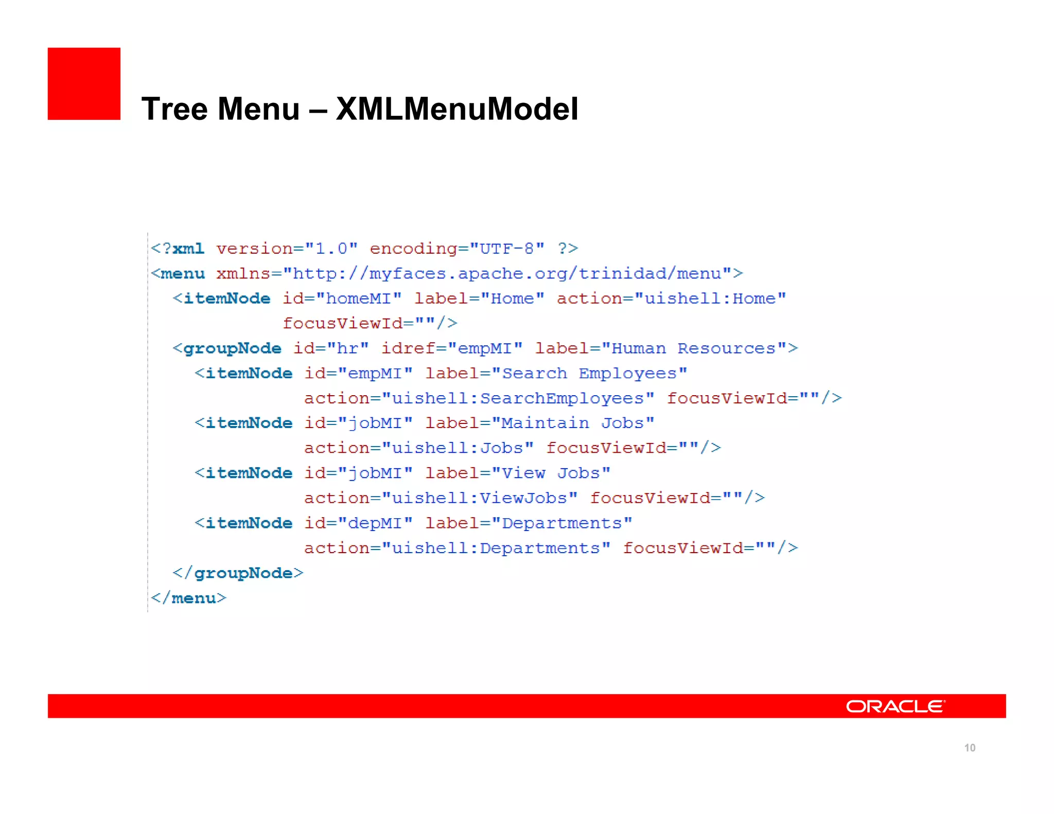 Tree Menu – XMLMenuModel




                           10
 