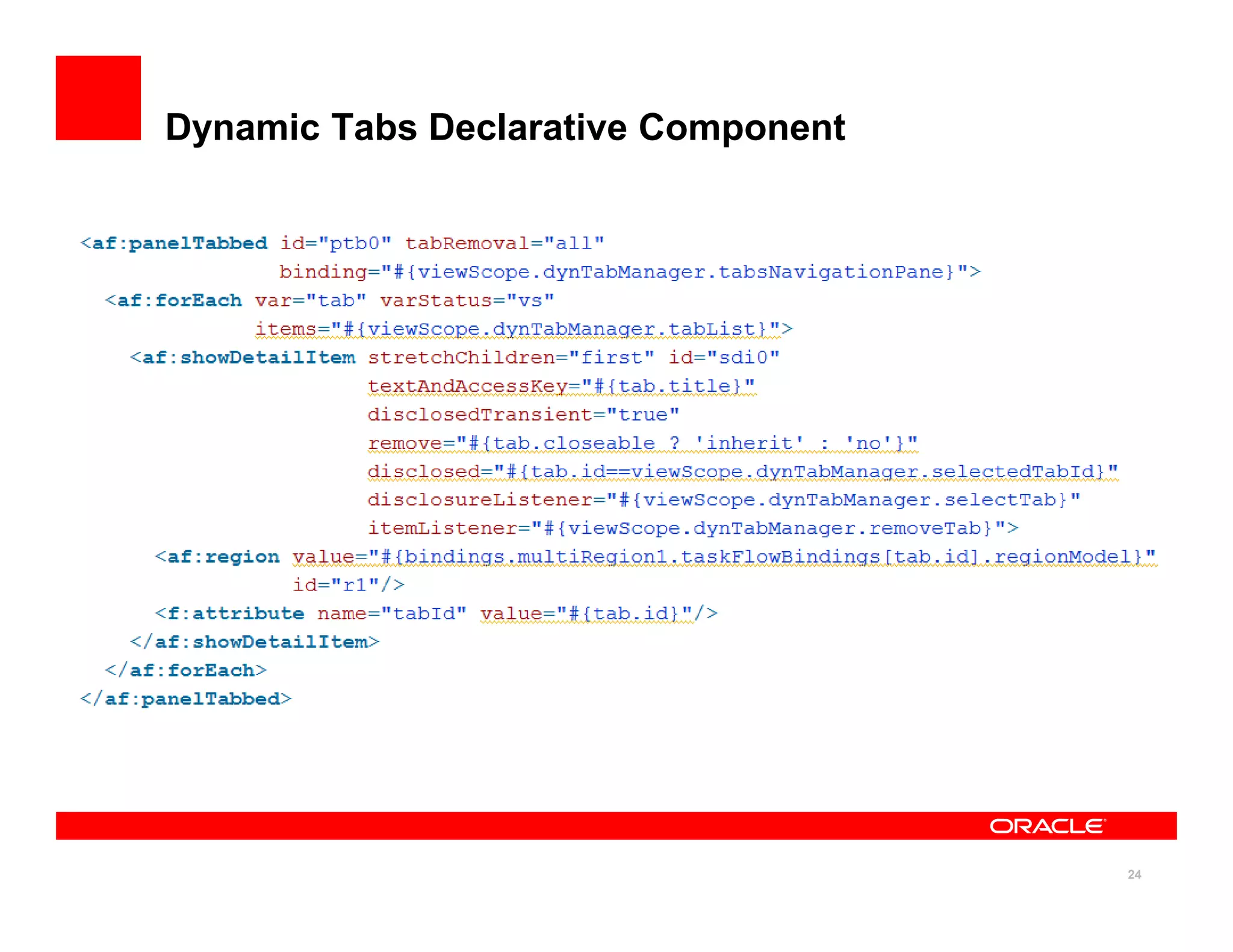 Dynamic Tabs Declarative Component




                                     24
 