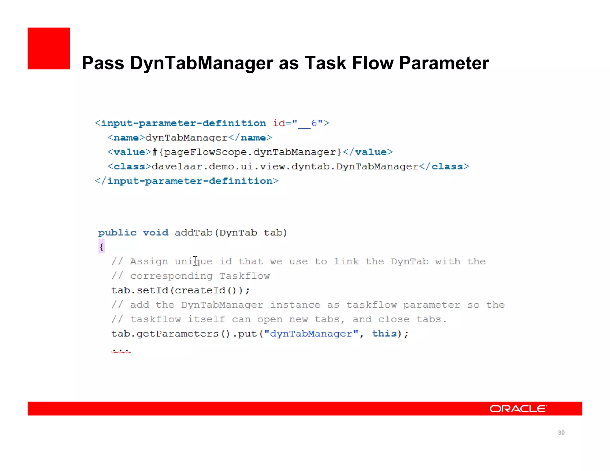 Pass DynTabManager as Task Flow Parameter




                                            30
 