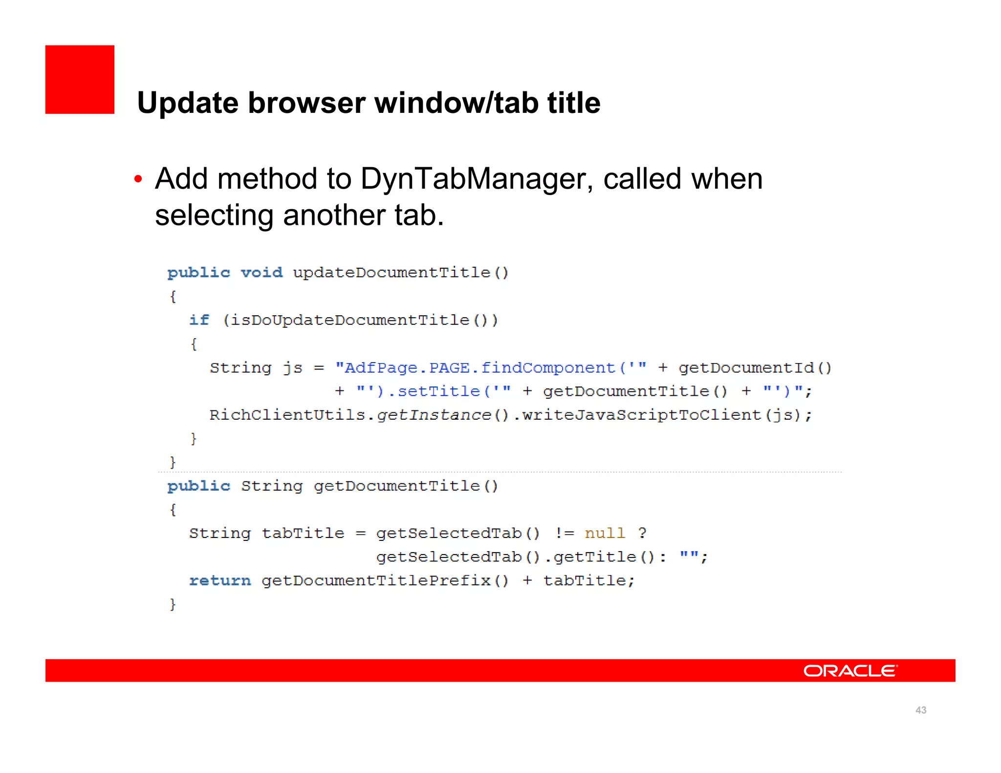 Update browser window/tab title

• Add method to DynTabManager, called when
  selecting another tab.




                                             43
 