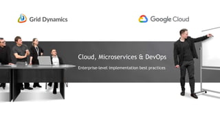 Cloud, Microservices & DevOps
Enterprise-level implementation best practices
 