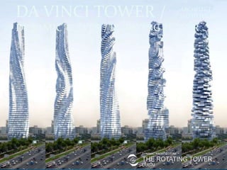 DA VINCI TOWER /
DYNAMIC TOWER / ROTATING TOWER
ARCHITECT
DAVID FISHER
 