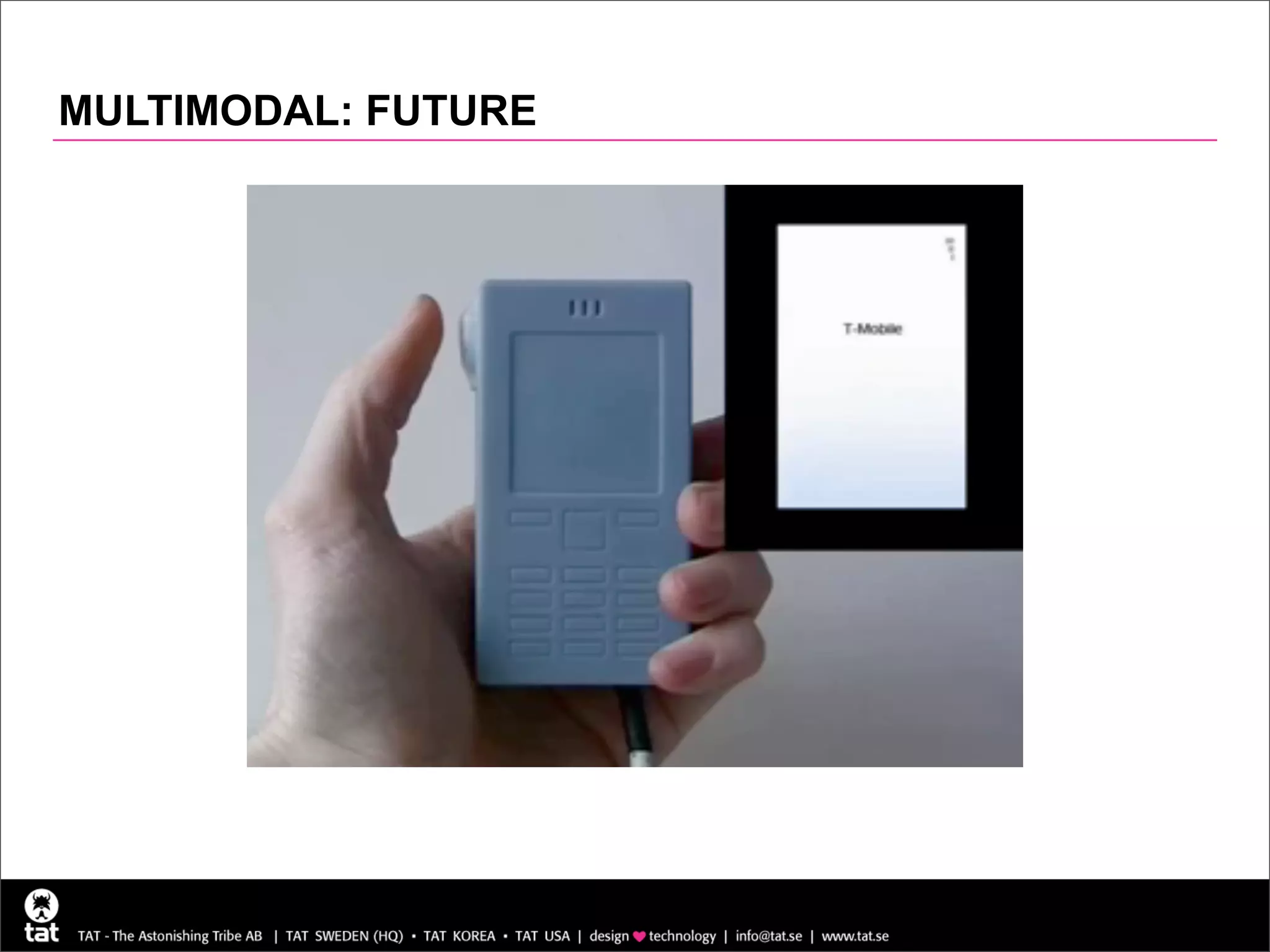 MULTIMODAL: FUTURE




                     22
 