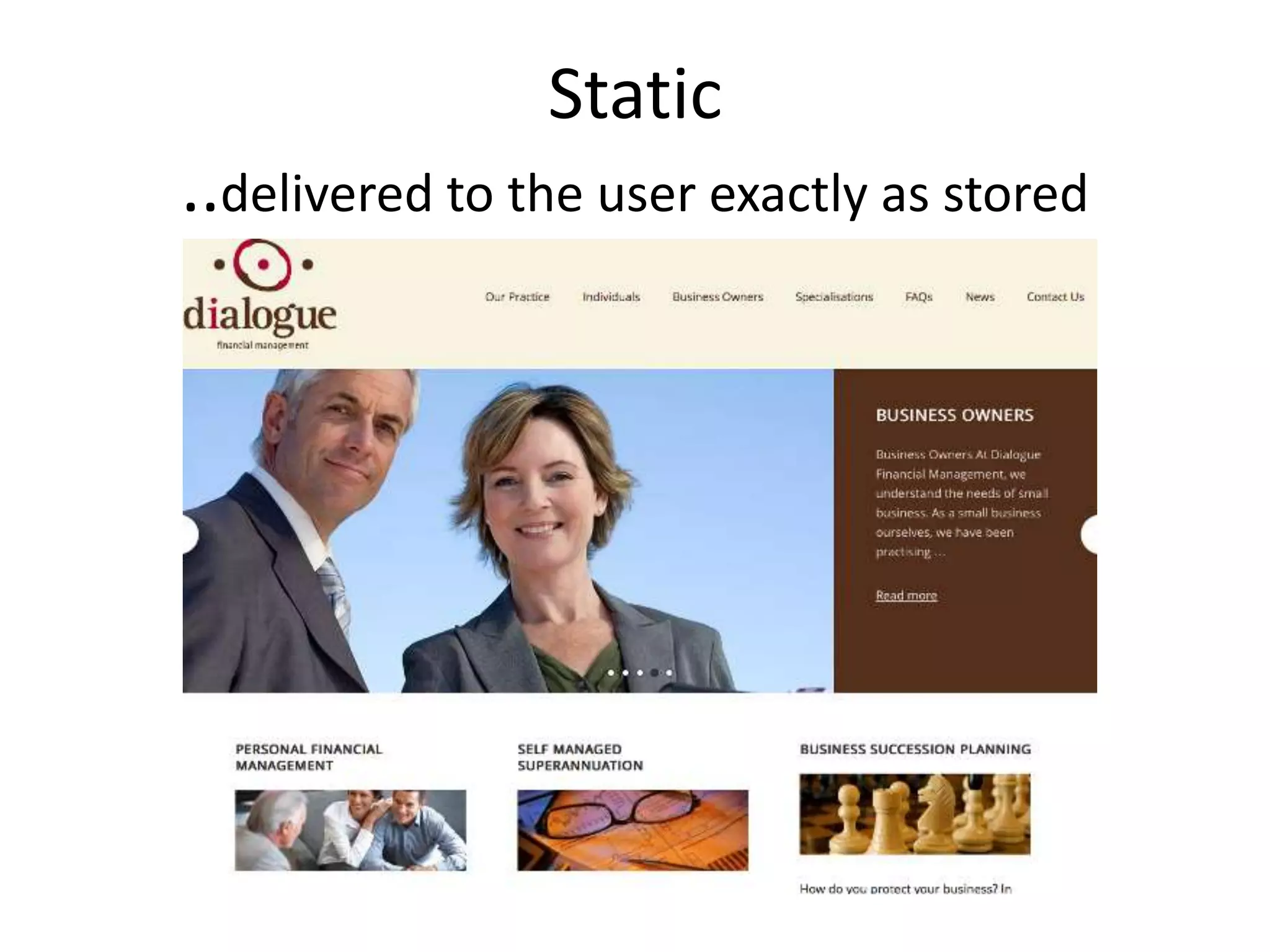 Static
..delivered to the user exactly as stored