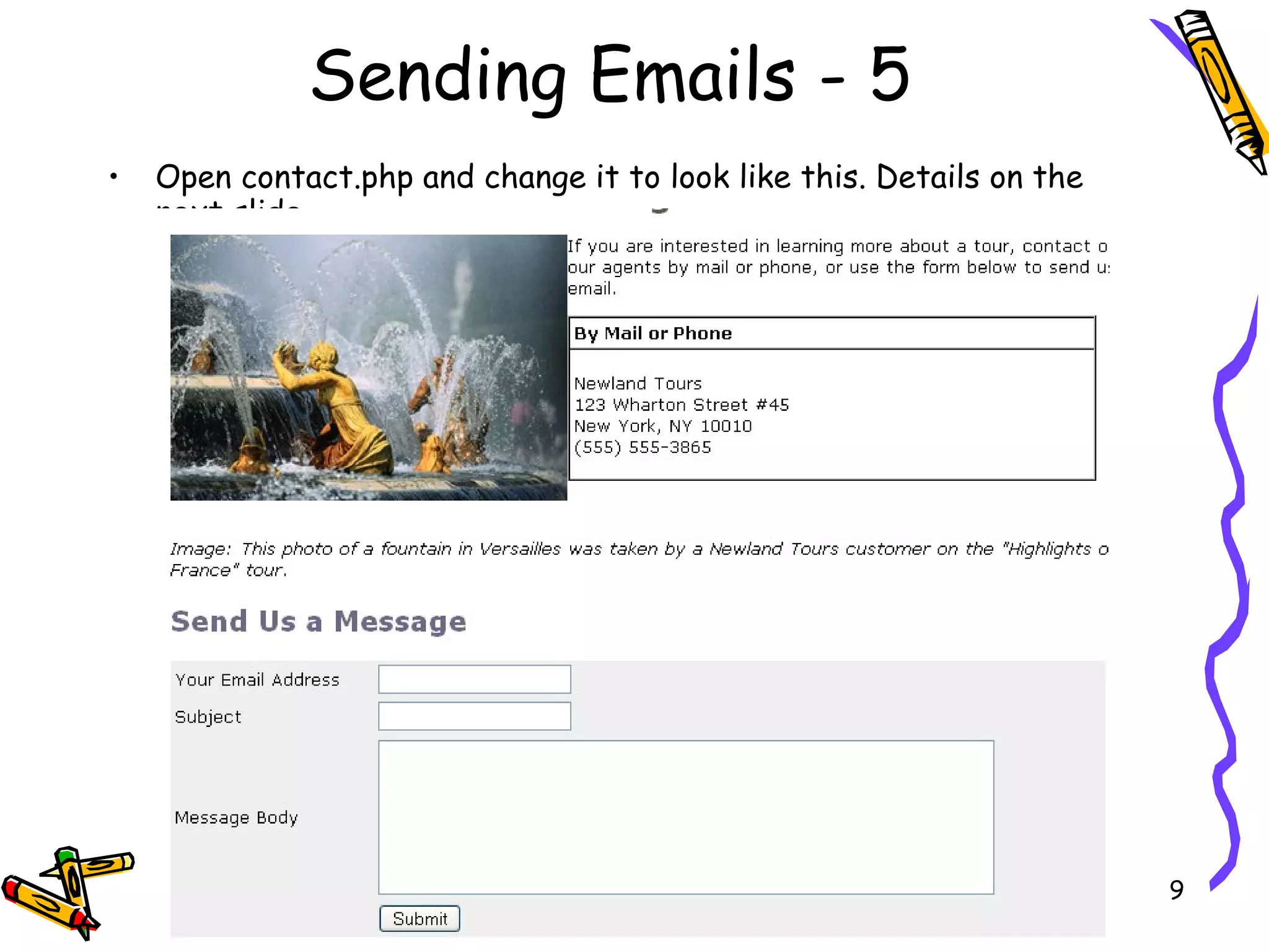 Sending Emails - 5 Open contact.php and change it to look like this. Details on the next slide. 