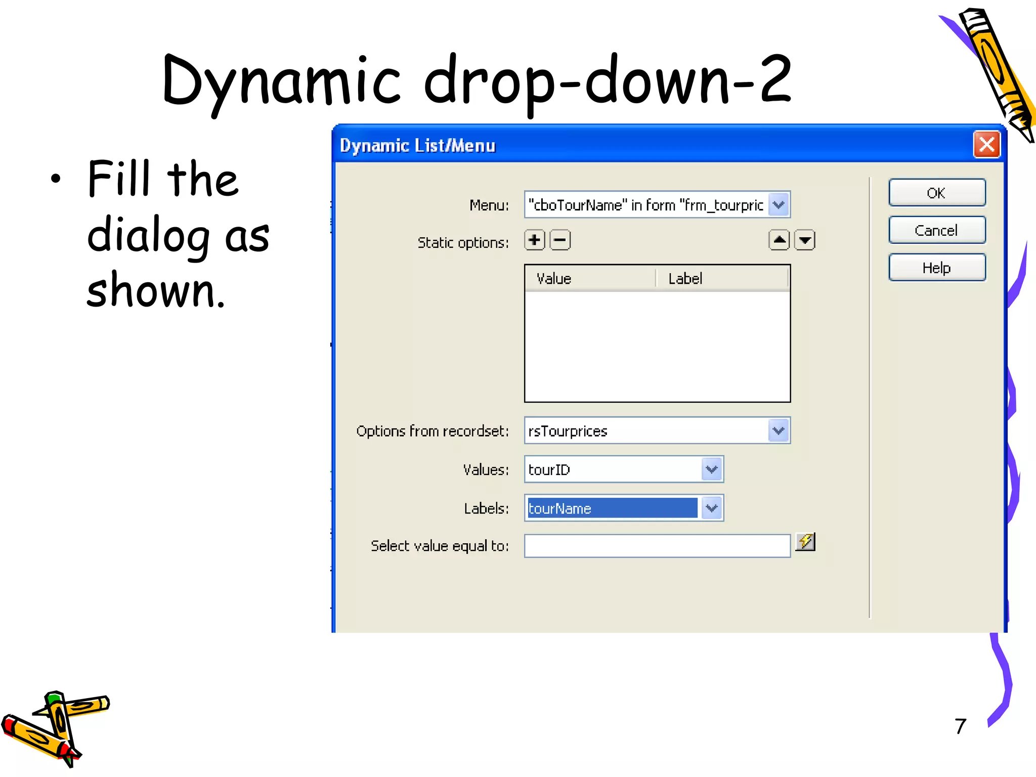 Fill the dialog as shown. Dynamic drop-down-2 